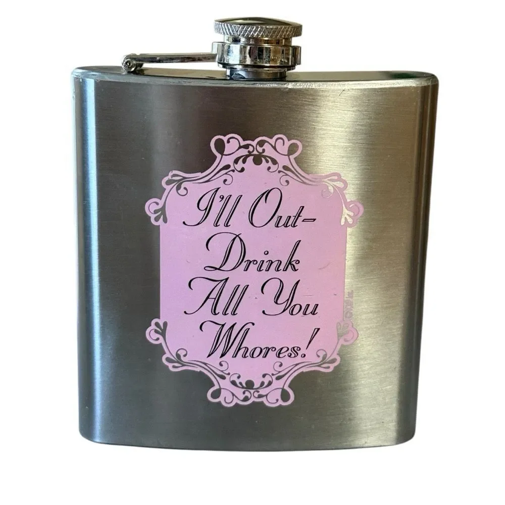 “I’ll Out Drink All You Whores” Pink and Silver Party Flask 6 Oz Stainless Steel